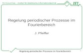 Regelung periodischer Prozesse im Fourierbereich 1 J. Pfeiffer
