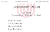 Participatory Design WS 02/03 Veranstalterin: Prof. Dr. S. Maaß Derya Bozkurt Nataliya Hustey Markus Möhrke Isaac Puch Rojo PD WS 02/03 - Ethnographic.