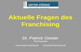 Aktuelle Fragen des Franchising Dr. Patrick Giesler Rechtsanwalt