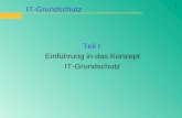 1 IT-Grundschutz Teil I: Einführung in das Konzept IT-Grundschutz.