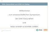 DAK-Gesundheit und MSD im Dialog. Willkommen zum wissenschaftlichen Symposium der DAK-Gesundheit und MSD SHARP & DOHME GMBH. Berlin, 07. November 2012