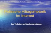 Politische Alltagsrhetorik im Internet Das Vorhaben und das Handwerkszeug Gralki - Soziologie des Internets: Politische Alltagsrhetorik im Netz.