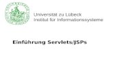 Universität zu Lübeck Institut für Informationssysteme Einführung Servlets/JSPs.