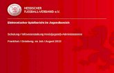 Elektronischer Spielbericht im Jugendbereich Schulung / Infoveranstaltung Kreis(jugend)-Administratoren Frankfurt / Grünberg im Juli / August 2012.