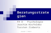 copyright T. Ziebertz 1 Beratungsstrategien FH D Psychologie Joachim Kosfelder Torsten Ziebertz.