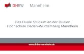 Www.dhbw-mannheim.de Das Duale Studium an der Dualen Hochschule Baden-Württemberg Mannheim.