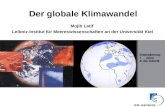 Mojib Latif Leibniz-Institut für Meereswissenschaften an der Universität Kiel Der globale Klimawandel.