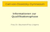 Carl-von-Ossietzky-Gymnasium Informationen zur Qualifikationsphase Frau Dr. Baumann/Frau Lingens.