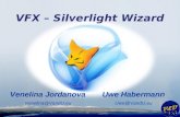 Uwe Habermann Uwe@VandU.eu Venelina Jordanova Venelina@VandU.eu VFX – Silverlight Wizard.