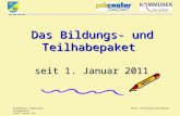 Kreis Schleswig-Flensburg Fachdienst Regionale Integration Stand: Februar 2012 Das Bildungs- und Teilhabepaket Das Bildungs- und Teilhabepaket seit 1.