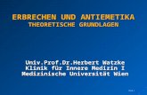 Slide 1 Univ.Prof.Dr.Herbert Watzke Klinik für Innere Medizin I Medizinische Universität Wien ERBRECHEN UND ANTIEMETIKA THEORETISCHE GRUNDLAGEN.