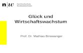 Glück und Wirtschaftswachstum Prof. Dr. Mathias Binswanger.