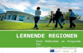 1 LERNENDE REGIONEN Eine Maßnahme im Programm für ländliche Entwicklung 2007-2013.