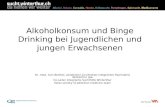 Alkoholkonsum und Binge Drinking bei Jugendlichen und jungen Erwachsenen Dr. med. Toni Berthel, Aerztlicher Co-Direktor integrierter Psychiatrie Winterthur.