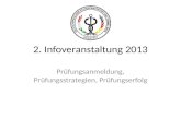 2. Infoveranstaltung 2013 Prüfungsanmeldung, Prüfungsstrategien, Prüfungserfolg.