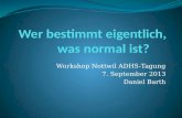 Workshop Nottwil ADHS-Tagung 7. September 2013 Daniel Barth.