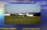 Schnupperflug Christian Böhm chrisbom@gmx.de 0163/8658731 chrisbom@gmx.de.