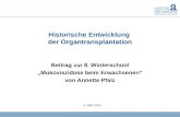 0 Historische Entwicklung der Organtransplantation Beitrag zur 8. Winterschool Mukoviszidose beim Erwachsenen von Annette Pfalz 5. März 2012.