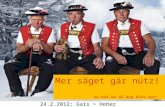 Mer säget gär nütz! Au nöd wo dä Weg dürä got! 24.2.2012; Gais > Hoher Hirschberg > Gais.