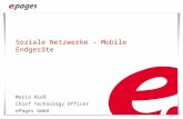 Soziale Netzwerke – Mobile Endgeräte Mario Rieß Chief Technology Officer ePages GmbH.