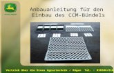 Vertrieb über die Drees Agrartechnik / Rügen Tel. : 038306/6100 Anbauanleitung für den Einbau des CCM-Bündels.