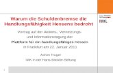 1 Warum die Schuldenbremse die Handlungsfähigkeit Hessens bedroht Achim Truger IMK in der Hans-Böckler-Stiftung Vortrag auf der Aktions-, Vernetzungs-