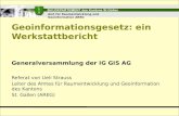 Geoinformationsgesetz: ein Werkstattbericht Generalversammlung der IG GIS AG Referat von Ueli Strauss Leiter des Amtes für Raumentwicklung und Geoinformation.