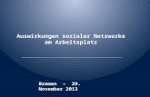 Auswirkungen sozialer Netzwerke am Arbeitsplatz Bremen – 29. November 2013.