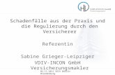Schadenfälle aus der Praxis und die Regulierung durch den Versicherer Referentin Sabine Grieger-Leipziger VDIV-INCON GmbH Versicherungsmakler 02.11.2011