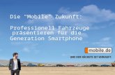 1 Die "Mobile" Zukunft: Professionell Fahrzeuge präsentieren für die Generation Smartphone.