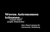 Wovon Astronomen tr¤umen... Hubert Klahr J¼rgen Steinacker Max-Planck-Institut f¼r Astronomie, Heidelberg
