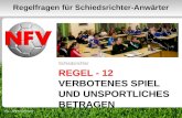 REGEL - 12 VERBOTENES SPIEL UND UNSPORTLICHES BETRAGEN Schiedsrichter 1 Regelfragen für Schiedsrichter-Anwärter VSL - Bernd Domurat.