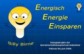 Energisch Energieprojekt der Gemeinschaftshauptschule Hellenthal Februar bis Juni 2009 Energie Einsparen.