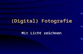 (Digital) Fotografie Mit Licht zeichnen. (C) Jürgen Röslin 2003 Analog- / Digitalkamera Sucher Fotogehäuse Objektiv Fokusierung Filmempfindlichkeit Verschluß