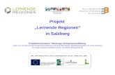 Projekt Lernende Regionen in Salzburg Projektkoordination: Salzburger Erwachsenenbildung Verein zur F¶rderung der Erwachsenenbildung und des ¶ffentlichen