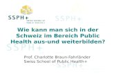 Prof. Charlotte Braun-Fahrländer Swiss School of Public Health+ Wie kann man sich in der Schweiz im Bereich Public Health aus-und weiterbilden? Prof. Charlotte.