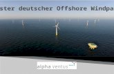 Erster deutscher Offshore Windpark. Überblick über die Präsentation Vorstellung alpha ventus Doti Der Windpark Lage WEA Techn. Daten Umspannwerk Errichtung.