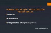 Unbeaufsichtigte Installation - Präsentation - Flexibel Automatisch Integriertes Changemanagement © 2012 exilschwaelmer.de.