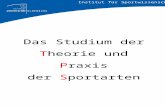 Das Studium der Theorie und Praxis der Sportarten Institut für Sportwissenschaft.
