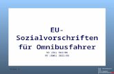 Dipl.-Betriebswirt (FH) Peter Bagdahn Unternehmensberater Folie 1 EU-Sozialvorschriften für Omnibusfahrer VO (EG) 561/06 VO (EWG) 3821/85.