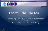 Faber Schaumbeton Anhebung von abgesackten Betonböden und Innovation in der Gründung Dipl.-Geol. Dr. Wolfgang Loeser.