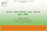 Eine Zukunftsaufgabe in guten Händen Golf und Natur aus Sicht des BfN Thomas Graner Bundesamt für Naturschutz Zentralbereichsleiter.