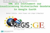 KML als Instrument zur Visualisierung historischer Geodaten in Google Earth Regional European Geographic Information System for Google Earth Bennet Schulte,