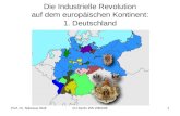 Prof. Dr. Nikolaus WolfFU Berlin WS 2005/061 Die Industrielle Revolution auf dem europäischen Kontinent: 1. Deutschland.