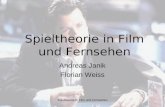 Spieltheorie in Film und Fernsehen Andreas Janik Florian Weiss.
