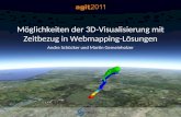 Möglichkeiten der 3D-Visualisierung mit Zeitbezug in Webmapping-Lösungen Andre Schücker und Martin Gemeinholzer.