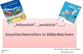 Männlich, weiblich……: Geschlechterrollen in Bilderbüchern 29.-30.10. und 2.-3.12 2013 Claudia Lutze.
