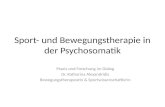 Sport- und Bewegungstherapie in der Psychosomatik Praxis und Forschung im Dialog Dr. Katharina Alexandridis Bewegungstherapeutin & Sportwissenschaftlerin.