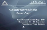 Kunststofftechnik in der Smart Card Rosenheimer Kunststofftage 2009 Rosenheim, 29. – 30. September Präsentator: Thies Janczek.