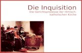 Die Inquisition Die Gerichtsprozesse der römisch-katholischen Kirche.